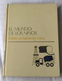 Image of EL MUNDO DE LOS NIÑOS CÓMO SE HACE LAS COSAS